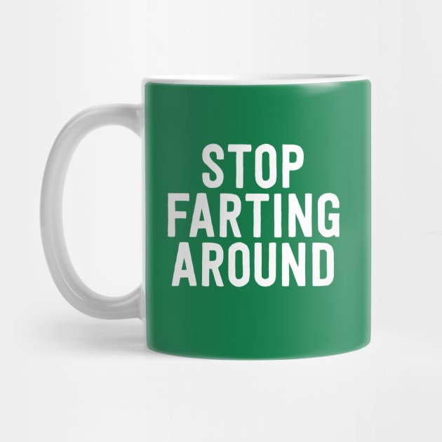 Stop Farting Around by mikevotava